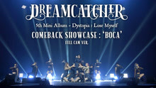Dreamcatcher 'BOCA' [Dystopia : Lose Myself] Comeback Showcase (FULL CAM)
